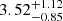 $ {3.52}_{-0.85}^{+1.12} $