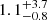 $ {1.1}_{-0.8}^{+3.7} $