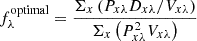 $$ f_\lambda ^\mathrm{optimal} = \frac{\Sigma _x \left(P_{x\lambda } D_{x\lambda } / V_{x\lambda }\right)}{\Sigma _x \left(P_{x\lambda }^2 V_{x\lambda }\right)} $$