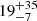 $ {19}_{-7}^{+35} $