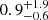 $ {0.9}_{-0.6}^{+1.9} $