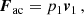 $$ \begin{aligned} \boldsymbol{F}_{\rm ac}&= p_1\boldsymbol{v}_{1} \, , \end{aligned} $$