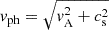 $ v_{\mathrm{ph}}=\sqrt{v_{\mathrm{A}}^2+c_{\mathrm{s}}^2} $