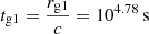 $ t_{\mathrm{g1}} = \frac{r_{\mathrm{g1}}}{c} = 10^{4.78}\,\mathrm{s} $