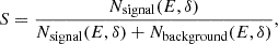 $$ \begin{aligned} S = \frac{N_{\rm signal} (E, \delta )}{N_{\rm signal} (E, \delta ) + N_{\rm background} (E, \delta )}, \end{aligned} $$