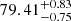 $ 79.41^{+0.83}_{-0.75} $