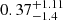 $ 0.37^{+1.11}_{-1.4} $