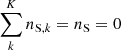 $ \sum_k^K n_{\mathrm{S},k} = n_{\mathrm{S}} = 0 $