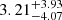 $ 3.21^{+3.93}_{-4.07} $