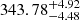 $ 343.78^{+4.92}_{-4.48} $