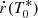 $ \dot{r}(T_0^*) $