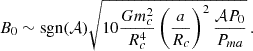 $$ \begin{aligned} B_0 \sim \mathrm{sgn}(\mathcal{A} ) \sqrt{10\frac{Gm_c^2}{R_c^4}\left(\frac{a}{R_c}\right)^2\frac{{\mathcal{A} }P_0}{P_{ma}}}\, . \end{aligned} $$