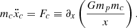 $$ \begin{aligned} m_c \ddot{x}_c=F_{c}\equiv \partial _x\left(\frac{Gm_pm_c}{x}\right). \end{aligned} $$