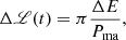 $$ \begin{aligned} \Delta \fancyscript {L}(t)=\pi \frac{\Delta E}{P_{\rm ma}}, \end{aligned} $$