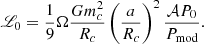 $$ \begin{aligned} \fancyscript {L}_0=\frac{1}{9}\Omega \frac{G m_c^2}{R_c} \left(\frac{a}{R_c}\right)^2 \frac{{\mathcal{A} } P_0}{P_{\rm mod}}. \end{aligned} $$