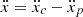 $ \ddot{x}=\ddot{x}_c-\ddot{x}_p $