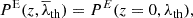 $$ \begin{aligned} P^\mathrm{E}(z,\overline{\lambda }_{\rm th}) = P^E(z=0,\lambda _{\rm th}) ,\end{aligned} $$