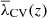 $ \overline{\lambda}_{\mathrm{CV}}(z) $