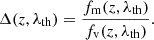 $$ \begin{aligned} \Delta (z,\lambda _{\rm th}) = \frac{f_{\rm m}(z,\lambda _{\rm th})}{f_{\rm v}(z,\lambda _{\rm th})} .\end{aligned} $$