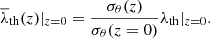 $$ \begin{aligned} \overline{\lambda }_{\rm th}(z)|_{z=0} = \frac{\sigma _{\theta }(z)}{\sigma _{\theta }(z=0)}\lambda _{\rm th}|_{z=0} .\end{aligned} $$