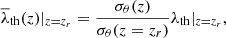 $$ \begin{aligned} \overline{\lambda }_{\rm th}(z)|_{z=z_r} = \frac{\sigma _{\theta }(z)}{\sigma _{\theta }(z=z_r)}\lambda _{\rm th}|_{z=z_r} ,\end{aligned} $$