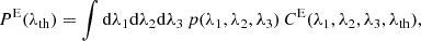 $$ \begin{aligned} P^\mathrm{E}(\lambda _{\rm th}) = \int \mathrm{d}\lambda _{1}\mathrm{d}\lambda _{2}\mathrm{d}\lambda _{3}\, p(\lambda _{1},\lambda _{2},\lambda _{3})\,C^\mathrm{E}(\lambda _{1},\lambda _{2},\lambda _{3},\lambda _{\rm th}) ,\end{aligned} $$