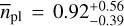 ${\bar n_{{\rm{pl}}}} = 0.92_{ - 0.39}^{ + 0.56}$