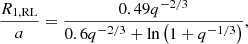 $$ \begin{aligned} \frac{R_{\rm 1, RL}}{a} = \frac{0.49 q^{-2/3}}{0.6 q^{-2/3} + \ln {\left(1+q^{-1/3}\right)}}\text{,} \end{aligned} $$
