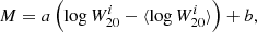 $$ \begin{aligned} M = a \left( \log W_{20}^i - \langle \log W_{20}^i\rangle \right) + b, \end{aligned} $$