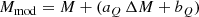 $$ \begin{aligned} M_{\mathrm{mod}} = M + (a_Q\,\Delta M + b_Q) \end{aligned} $$