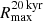 $ R_{\mathrm {max}}^{\mathrm {20\,kyr}} $