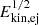 $ E_{\mathrm {kin,ej}} ^{1/2} $