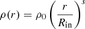 $ \rho (r)=\rho _0\left (\frac {r} {{R_{\mathrm {in}}}}\right )^{s} $