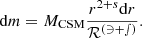 $$ {{\mathrm {d}}}m ={M_{\mathrm {CSM}}}\frac {r^{2+s}{{\mathrm {d}}}r}{{\cal {{R^{({{3+s}})}}}}}. $$