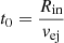 $ t_0=\frac {{R_{\mathrm {in}}}}{{v_{\mathrm {ej}}}} $