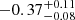 $ -0.37_{-0.08}^{+0.11} $