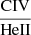 $ \frac{\mathrm{CIV}} {\mathrm{HeII}} $