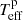 $ T_{\mathrm{eff}}^{\mathrm{p}} $