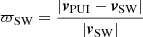 $ \varpi_{\mathrm{SW}} = \frac{|\boldsymbol{v}_{\mathrm{PUI}} - \boldsymbol{v}_{\mathrm{SW}}|}{|\boldsymbol{v}_{\mathrm{SW}}|} $