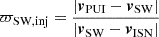 $$ \begin{aligned} \varpi _\mathrm{SW,inj} = \frac{|\boldsymbol{v}_\mathrm{PUI} - \boldsymbol{v}_\mathrm{SW} |}{|\boldsymbol{v}_\mathrm{SW} - \boldsymbol{v}_\mathrm{ISN} |} \end{aligned} $$