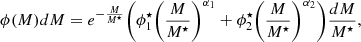 $$ \begin{aligned} \phi (M)dM = e^{-\frac{M}{M^{\star }}} \Biggl ( \phi _{1}^{\star } \biggl ( \frac{M}{M^{\star }} \biggr )^{\alpha _{1}} + \phi _{2}^{\star } \biggl ( \frac{M}{M^{\star }} \biggr )^{\alpha _{2}} \Biggr ) \frac{dM}{M^{\star }} , \end{aligned} $$