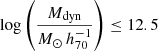 $ \log \left(\frac{M_{\mathrm{dyn}}}{M_{\odot}\,h^{-1}_{70}}\right) \leq 12.5 $