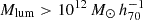 $ M_{\mathrm{lum}} > 10^{12}\,M_{\odot}\,h_{70}^{-1} $