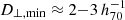 $ D_{\perp,\rm min} \approx 2{-}3\,h_{70}^{-1} $