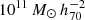 $ 10^{11}\,M_{\odot}\,h_{70}^{-2} $