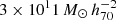 $ 3 \times 10^11\,M_{\odot}\,h_{70}^{-2} $