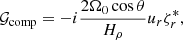 $$ \begin{aligned} \mathcal{G} _{\rm comp}&= - i \frac{2\Omega _0 \cos \theta }{H_\rho } u_r \zeta _r^*, \end{aligned} $$