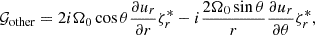 $$ \begin{aligned} \mathcal{G} _{\rm other}&= 2 i\Omega _0 \cos \theta \frac{\partial u_r}{\partial r} \zeta _r^* - i\frac{2\Omega _0 \sin \theta }{r} \frac{\partial u_r}{\partial \theta }\zeta _r^*, \end{aligned} $$
