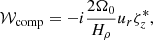 $$ \begin{aligned} \mathcal{W} _{\rm comp}&= -i \frac{2\Omega _0}{H_\rho } u_r\zeta _z^*, \end{aligned} $$