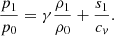 $$ \begin{aligned} \frac{p_1}{p_0}=\gamma \frac{\rho _1}{\rho _0}+\frac{s_1}{c_v}. \end{aligned} $$